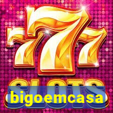 bigoemcasa