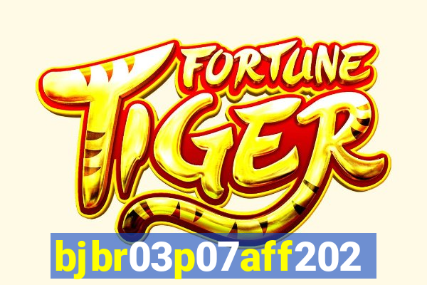 bjbr03p07aff2023.com