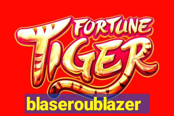blaseroublazer