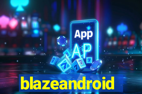 blazeandroid