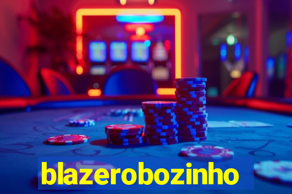 blazerobozinho