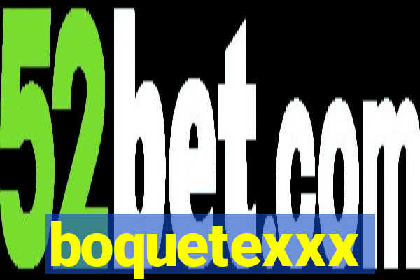 boquetexxx