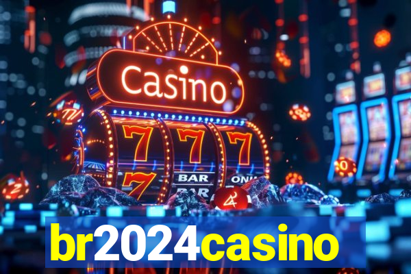 br2024casino