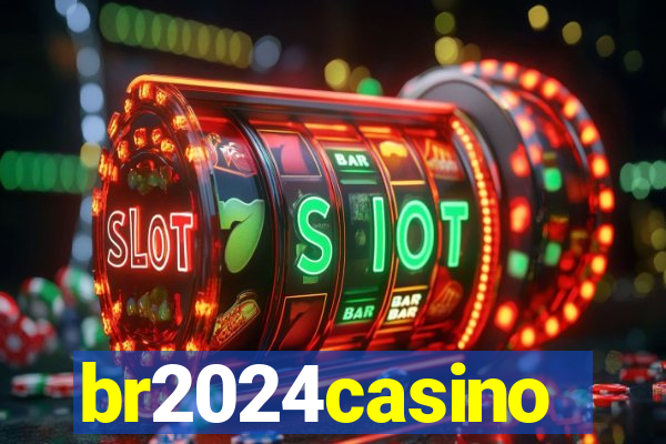 br2024casino