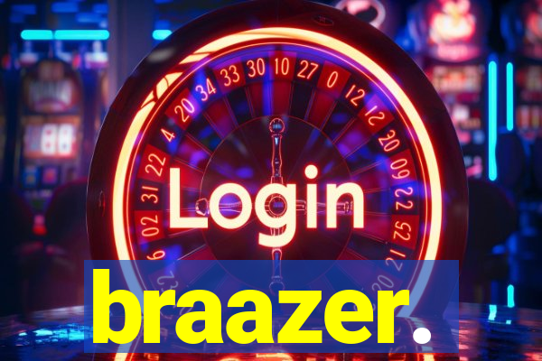 braazer.