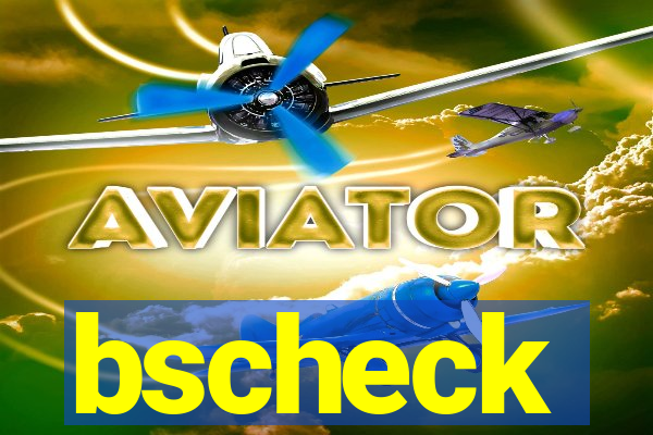 bscheck