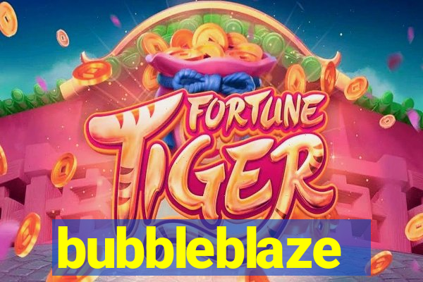 bubbleblaze