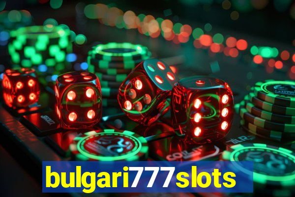 bulgari777slots.com