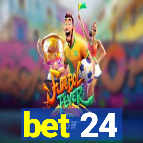 bet 24