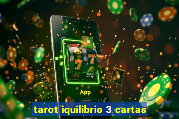 tarot iquilibrio 3 cartas