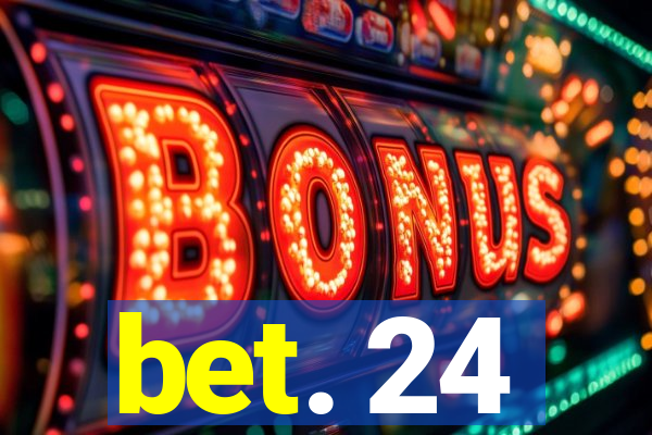 bet. 24