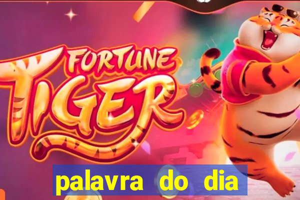 palavra do dia jogo contexto
