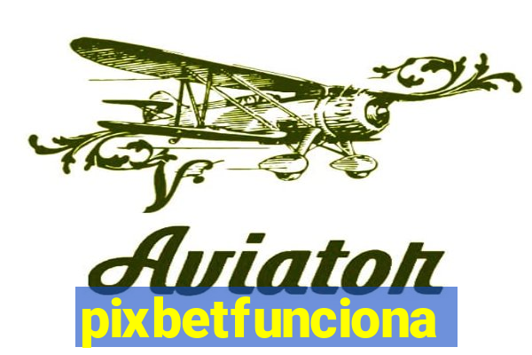 pixbetfunciona