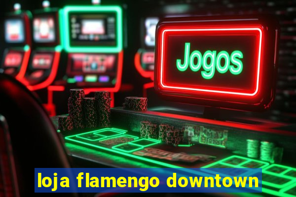 loja flamengo downtown