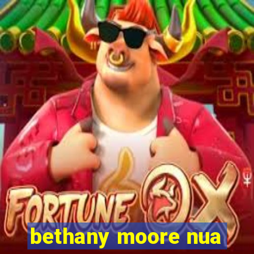 bethany moore nua