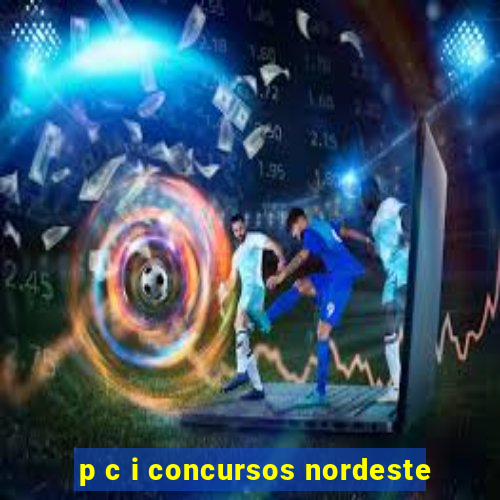 p c i concursos nordeste