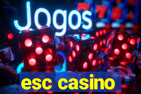 esc casino