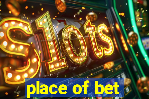place of bet