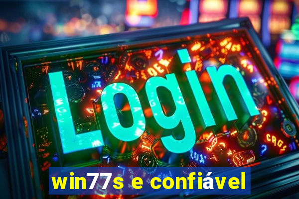 win77s e confiável