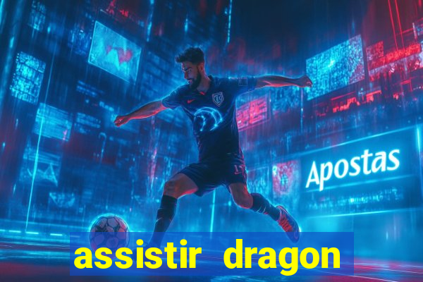 assistir dragon super dublado