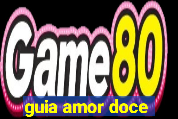 guia amor doce