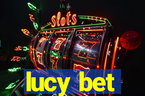 lucy bet