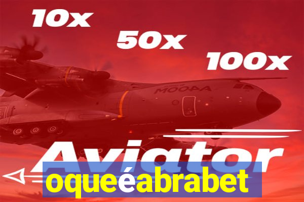 oqueéabrabet