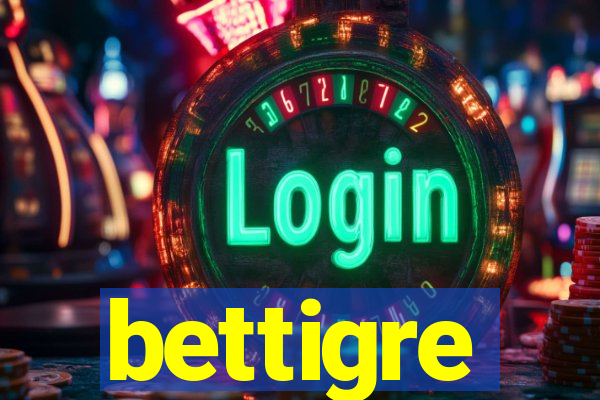 bettigre