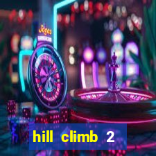 hill climb 2 dinheiro infinito