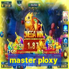 master ploxy