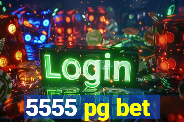 5555 pg bet
