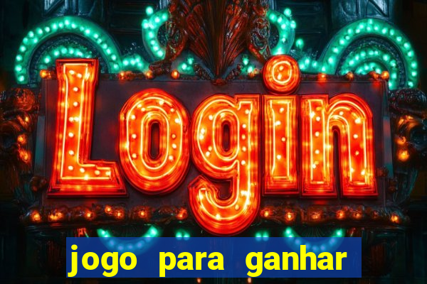 jogo para ganhar dinheiro de verdade sem depositar