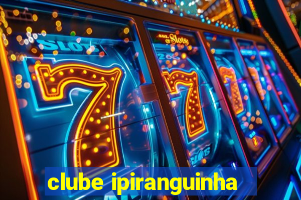 clube ipiranguinha