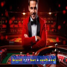 brasil 777 bet é confiável
