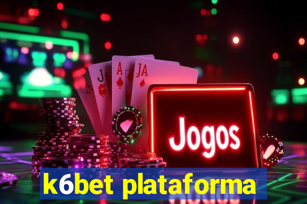 k6bet plataforma