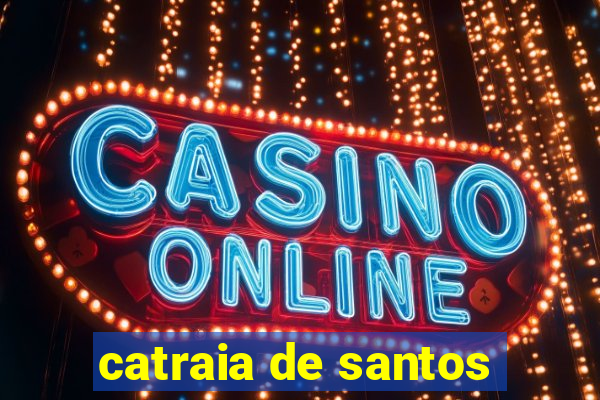 catraia de santos