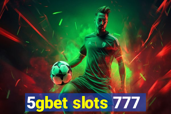 5gbet slots 777