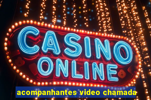 acompanhantes video chamada