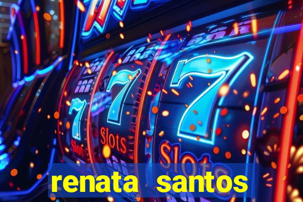 renata santos youtuber nua