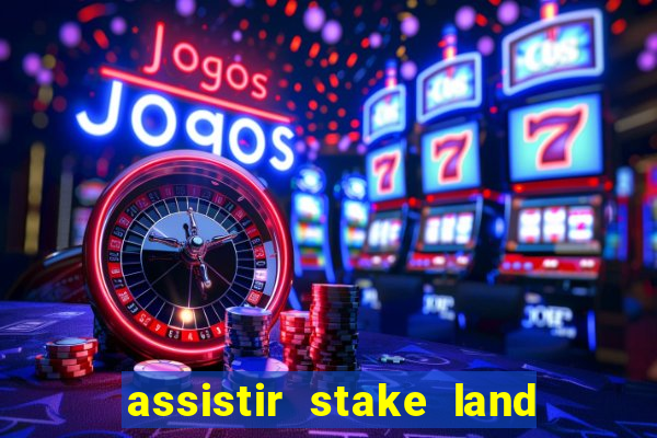assistir stake land anoitecer violento dublado