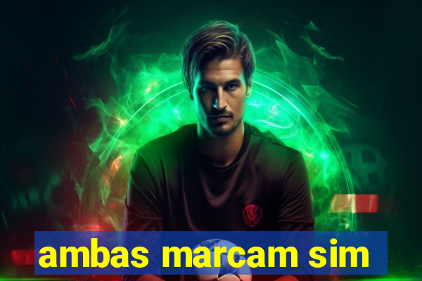 ambas marcam sim