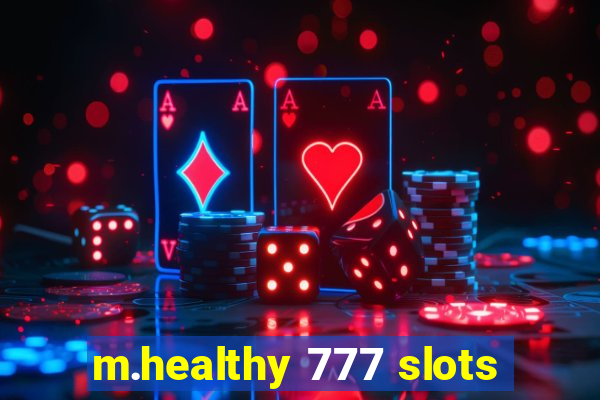 m.healthy 777 slots