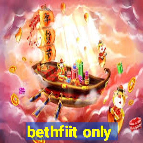 bethfiit only