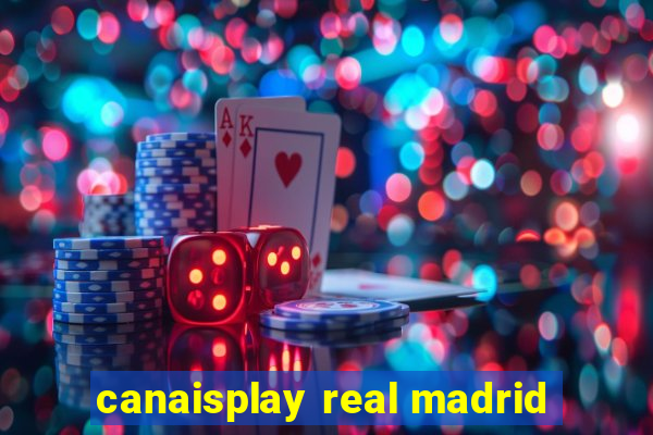 canaisplay real madrid