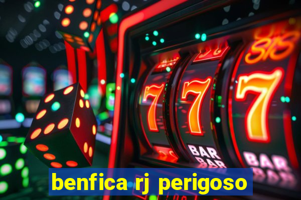 benfica rj perigoso