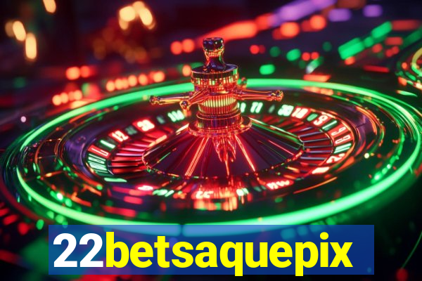 22betsaquepix
