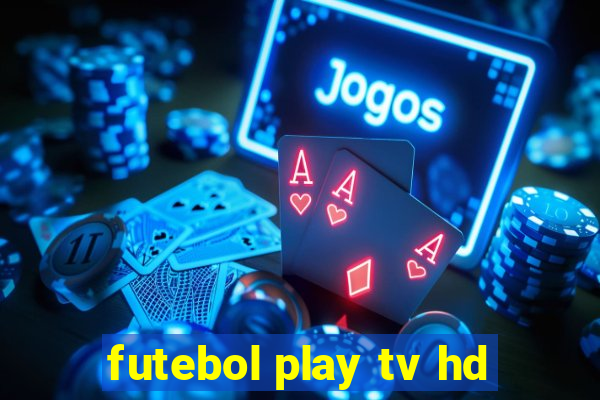 futebol play tv hd