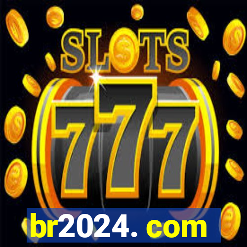 br2024. com