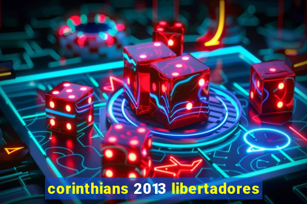 corinthians 2013 libertadores