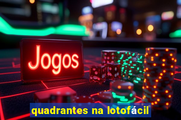 quadrantes na lotofácil